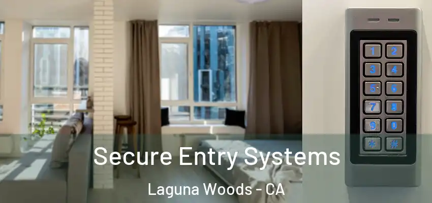  Secure Entry Systems Laguna Woods - CA